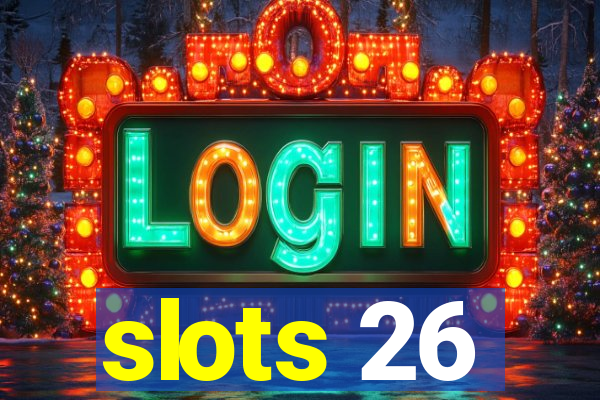 slots 26